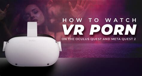 can you watch porn on an oculus|How to watch PRN on the Quest (quick tutorial for the guys)